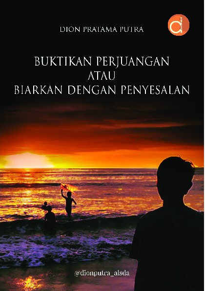Buktikan Perjuangan Atau Biarkan Dengan Penyesalan